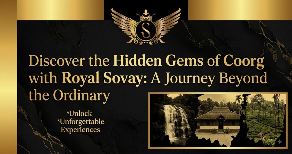 Discover the Hidden Gems of Coorg with Royal Sovay A Journey Beyond the Ordinary